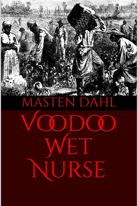 Voodoo Wet Nurse (Journal of the Bizarre Fiction Series Book 1) poster