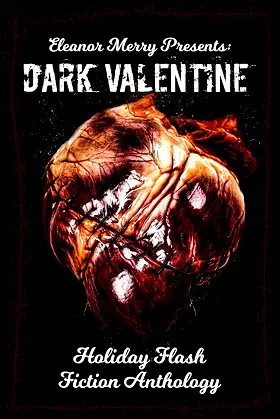 Dark Valentine Holiday Horror Collection: A Flash Fiction Anthology poster