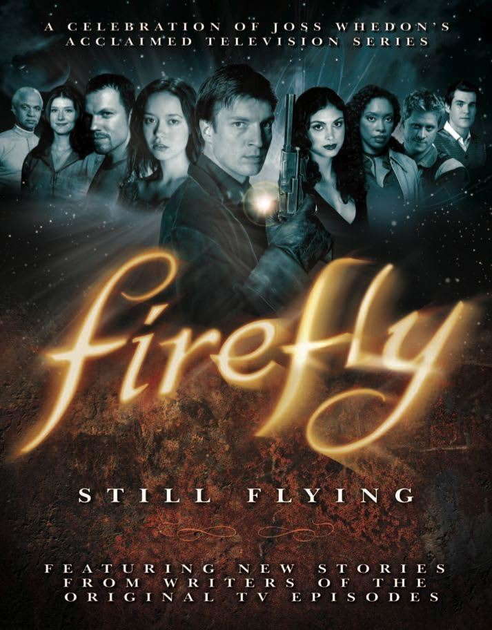 Firefly: Still Flying, A Celebration of Joss Whedon’s Acclaimed TV Series poster