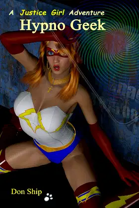 Justice Girl: Hypno Geek: A Super Heroine in Peril Story poster
