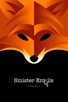Sinister Emails: Thirty-Two Tactics for Tormenting poster