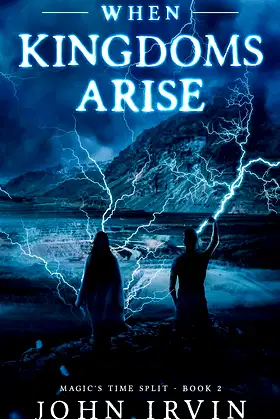 Magic's Time Split, Book 2: When Kingdoms Arise poster