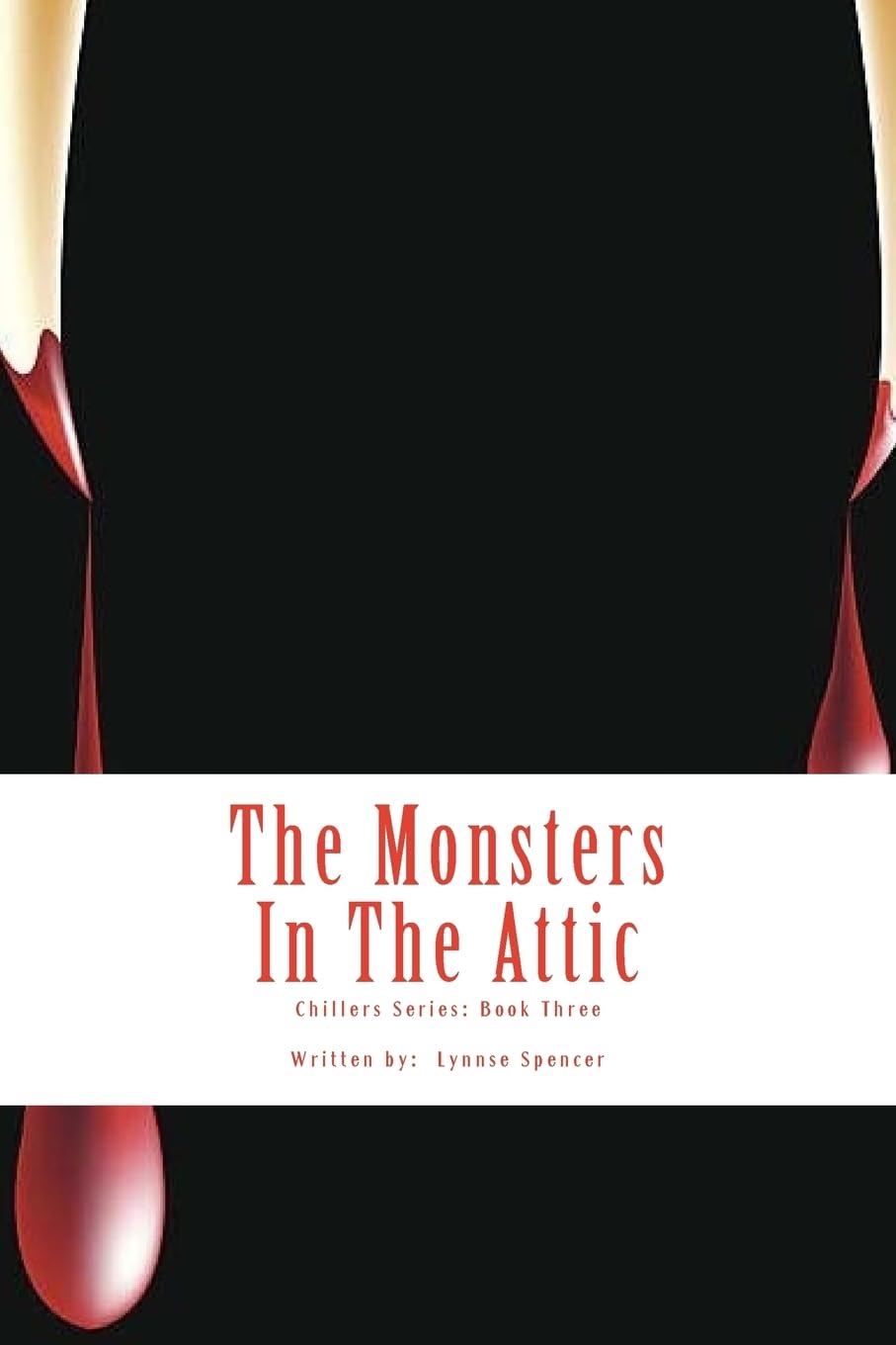 The Monsters In The Attic: Chillers Series: Book Three poster