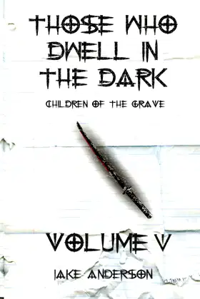 Those Who Dwell in the Dark: Children of the Grave: Volume 5 poster