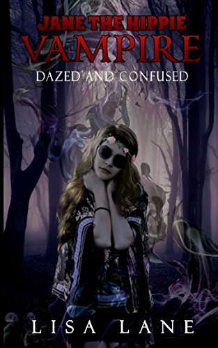 Dazed and Confused: Jane the Hippie Vampire Series, Book 5 poster
