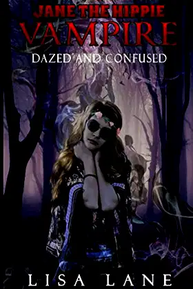 Dazed and Confused: Jane the Hippie Vampire Series, Book 5 poster