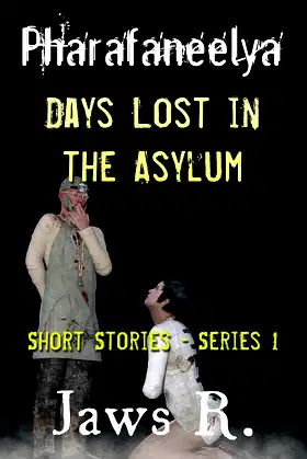 Pharafaneelya- Days Lost In The Asylum- Short Stories-Series I poster