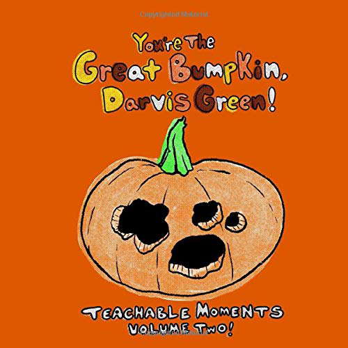 You're the Great Bumpkin, Darvis Green!: Teachable Moments Volume 2 poster