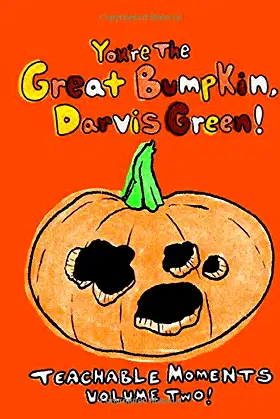 You're the Great Bumpkin, Darvis Green!: Teachable Moments Volume 2 poster