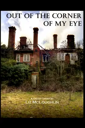 Out of the Corner of My Eye: A Ghost Story poster