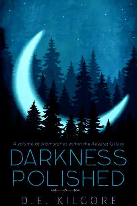 Darkness Polished: A Volume of Short Stories within the Aevarat Galaxy poster