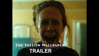The Yellow Wallpaper | Official Trailer | Mutiny Pictures poster