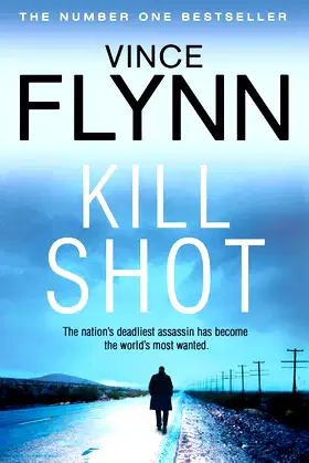 Kill Shot: A Thriller by Vince Flynn (24-May-2012) Paperback poster