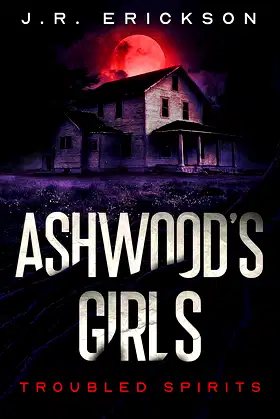 Ashwood's Girls: A Troubled Spirits Novel poster