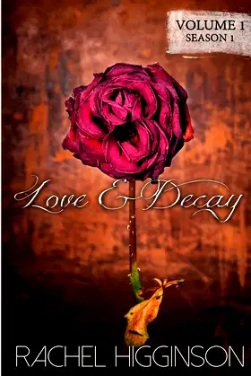 Love and Decay, Volume One: Season One, Episodes 1-6 poster