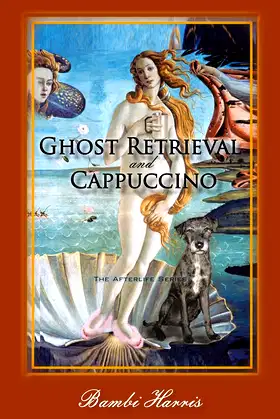 Ghost Retrieval and Cappuccino: The Afterlife Series poster