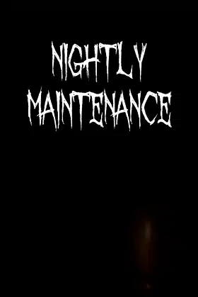 Nightly Maintenance poster