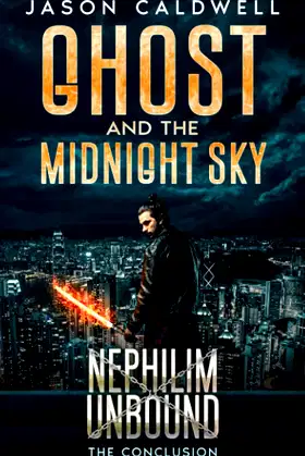 Ghost and the Midnight Sky: Nephilim Unbound - Book Two - The Conclusion poster