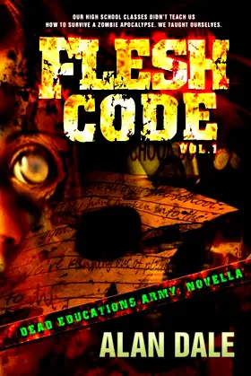 Flesh Code: Vol. I (Novella) (Dead Education's Army) poster