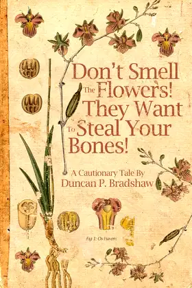 Don't Smell The Flowers! They Want To Steal Your Bones! poster