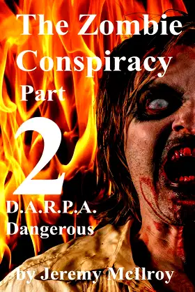The Zombie Conspiracy Part 2: D.A.R.P.A. Dangerous poster