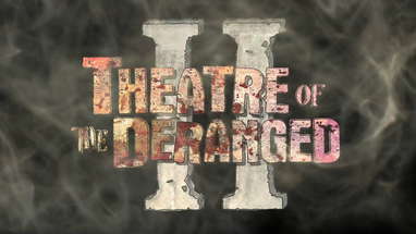 Theatre of the Deranged II [Official Trailer] (2014) [HD] poster