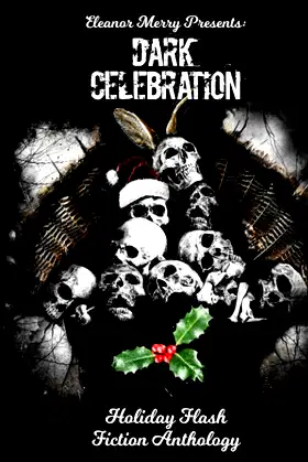 Dark Celebration: A Flash Fiction Anthology (Holiday Horror Collection) poster