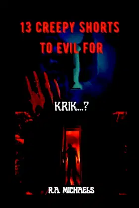 13 Creepy Shorts To Evil For...: Krik - Krak Tim Tim Bwa Sek poster