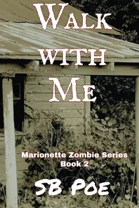 Walk with Me: Marionette Zombie Series Book 2 poster
