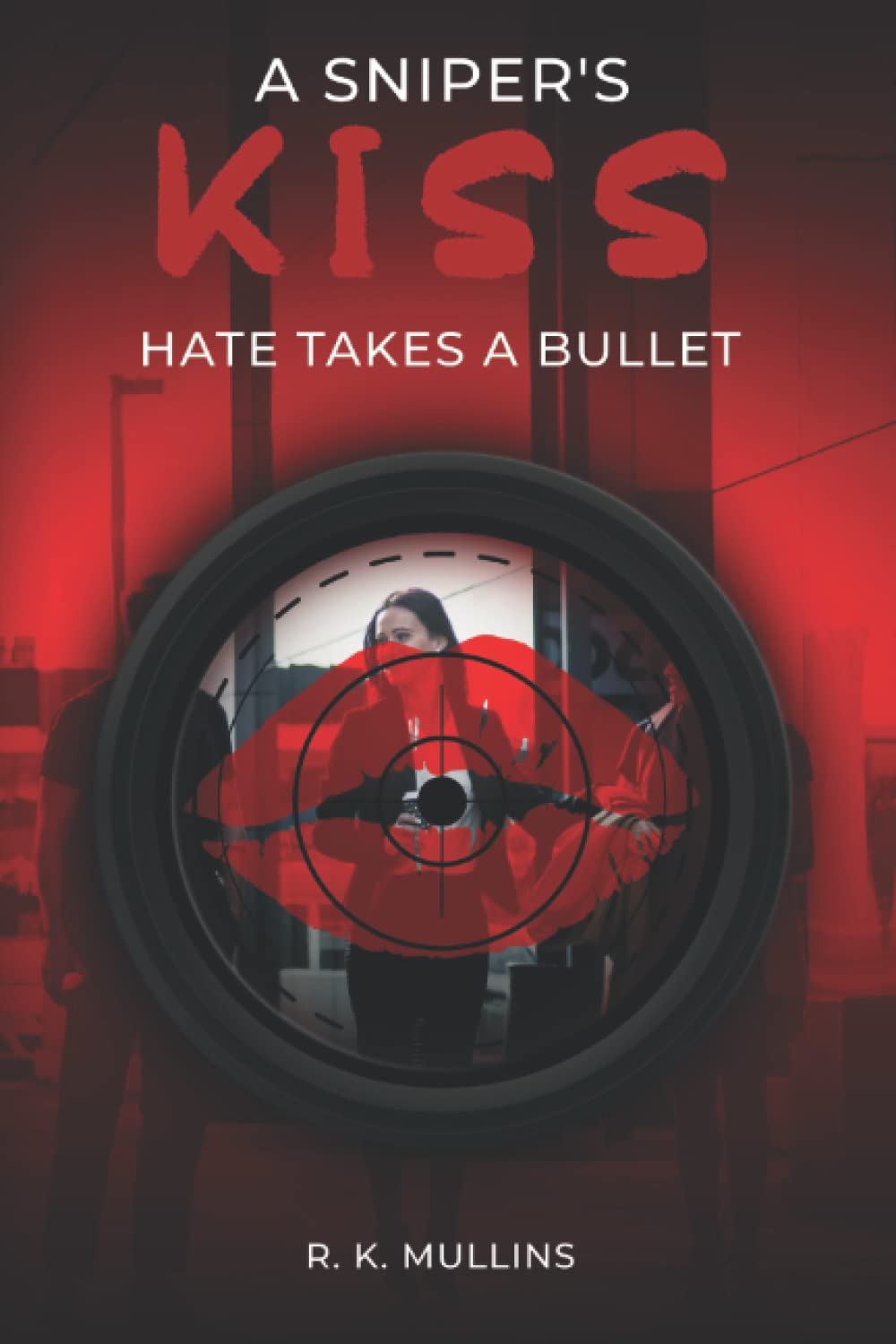 A Sniper's Kiss: Hate takes a bullet poster