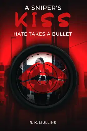 A Sniper's Kiss: Hate takes a bullet poster