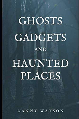 Ghosts Gadgets and Haunted Places poster