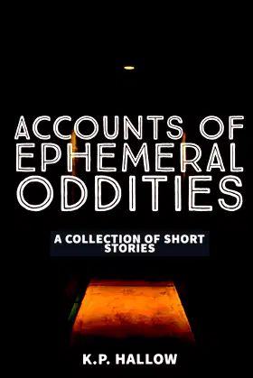 Accounts of Ephemeral Oddities: A Collection of Short Stories poster