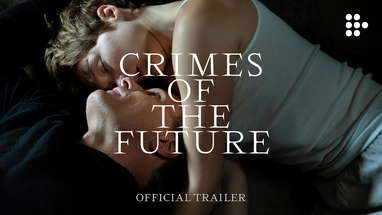 CRIMES OF THE FUTURE | Official Trailer #2 | Exclusively on MUBI poster