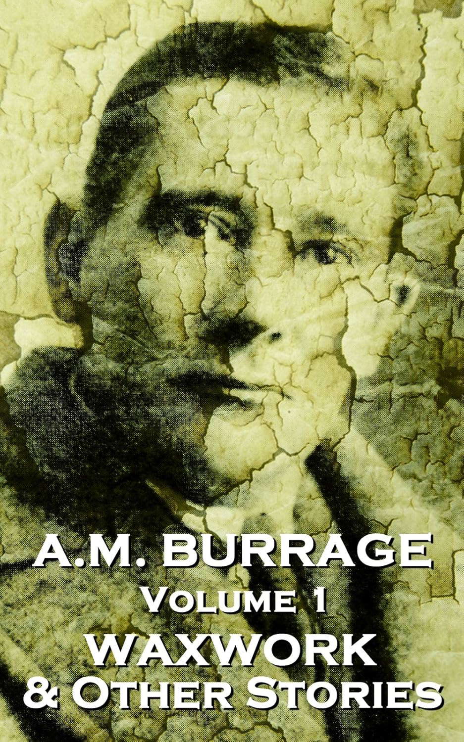 The Waxwork & Other Stories (A.M. Burrage Classic Collection) poster