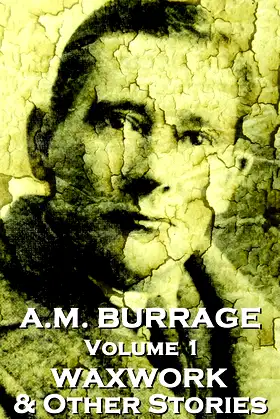 The Waxwork & Other Stories (A.M. Burrage Classic Collection) poster