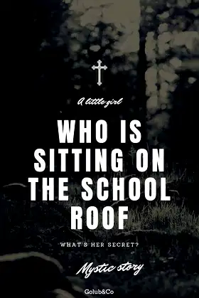 Who is sitting on the school roof: What's her secret? Mystery story poster