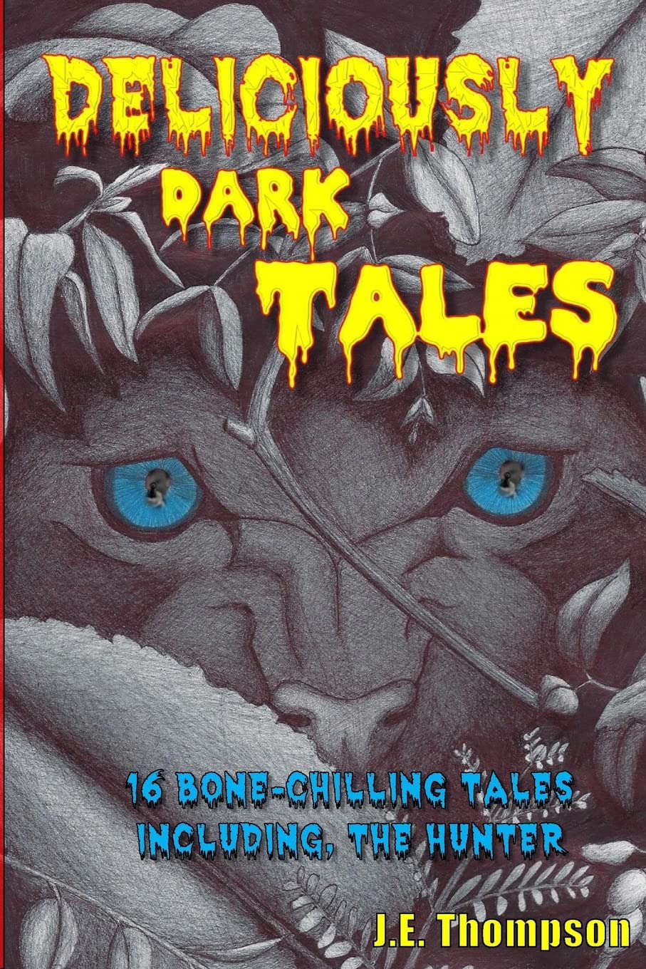 Deliciously Dark Tales: 16 bone chilling tales, including The Hunter poster