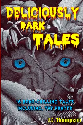 Deliciously Dark Tales: 16 bone chilling tales, including The Hunter poster