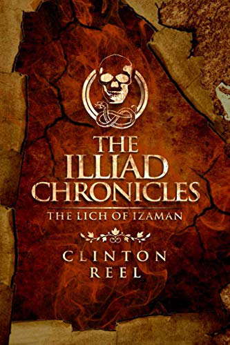 The Illiad Chronicles: The Lich of Izaman poster