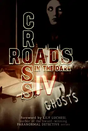 Crossroads in the Dark IV: GHOSTS poster