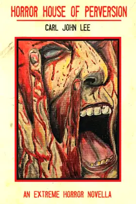 Horror House of Perversion: An Extreme Horror novella poster
