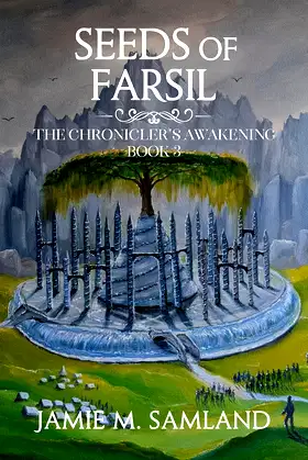 Seeds of Farsil (The Chronicler's Awakening Book 3) poster