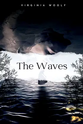 The Waves: Virginia Woolf's Lyrical Masterpiece of Identity and Connection poster