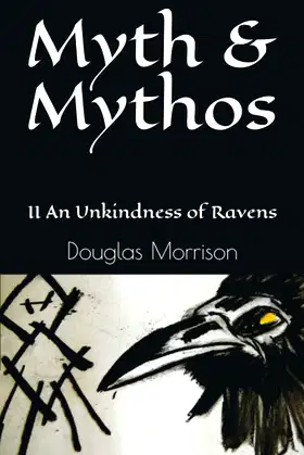 Myth & Mythos: II An Unkindness of Ravens poster