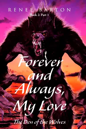 Forever and Always, My Love: The Den of the Wolves (Book 2: Part 1) poster