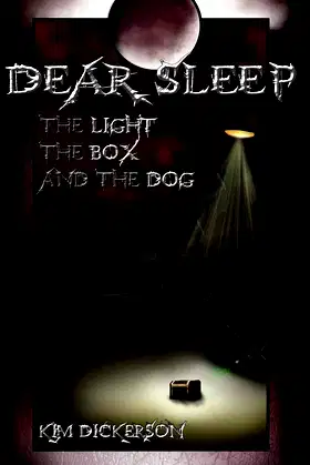 Dear Sleep: The Light, the Box, and the Dog (The Schellinger Chronicles) poster