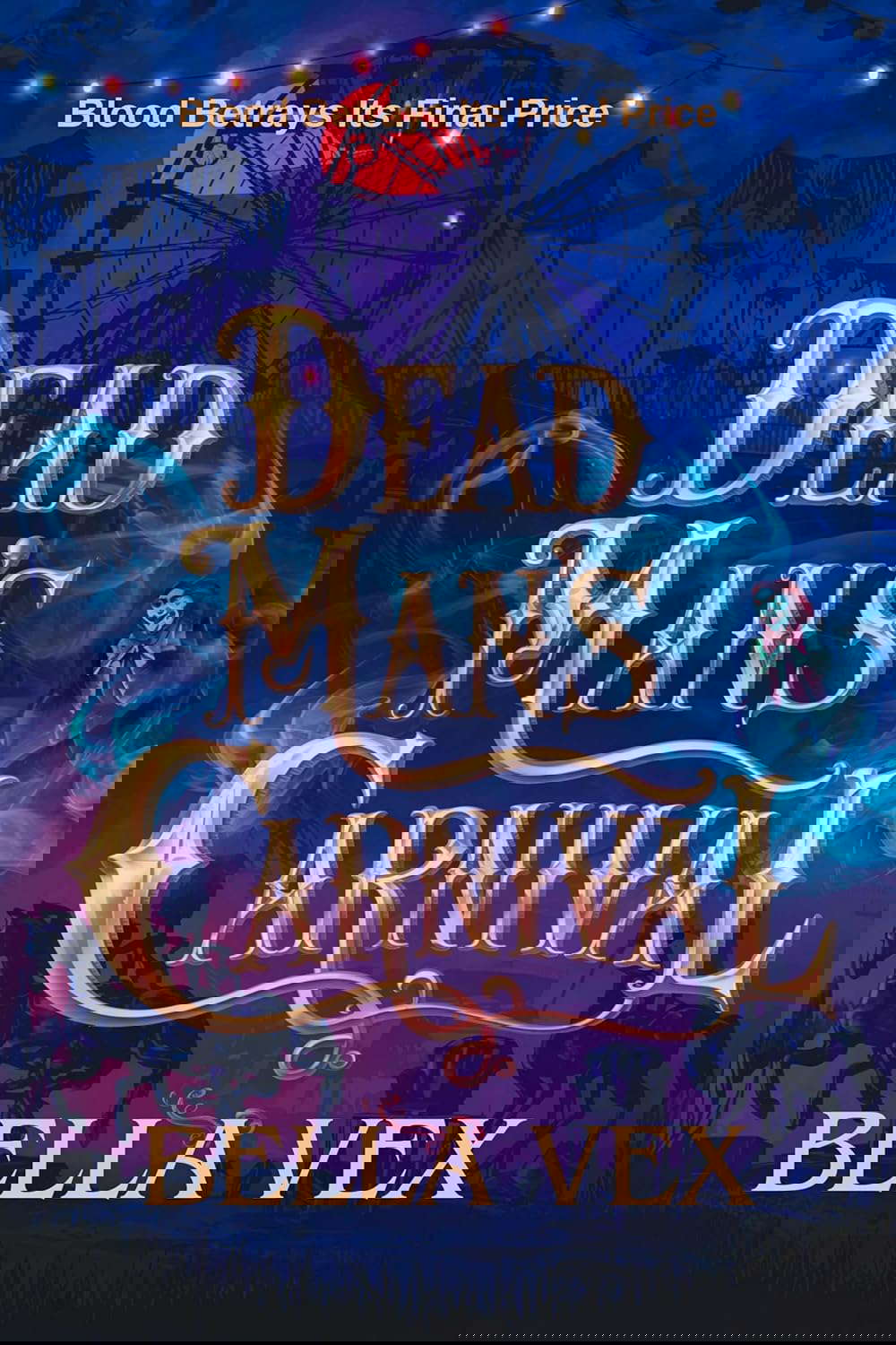 Dead Man's Carnival: Blood Betrays Its Final Price (The Tangled Dark) poster