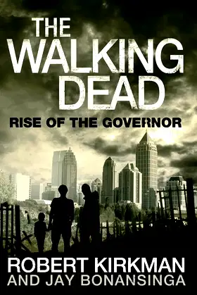 The Walking Dead: Rise of the Governor. Robert Kirkman, Jay Bonansinga poster