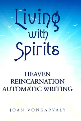 Living with Spirits: Heaven Reincarnation Automatic Writing poster